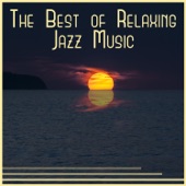 The Best of Relaxing Jazz Music: Guitar, Piano Bar & Instrumental Background for Relaxation artwork