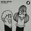 Black Girl White Girl - Petty Bear