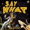 Say What - Single