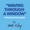 Waving Through a Window (From Dear Evan Hansen) - Owl City lyrics
