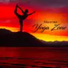Mantra Yoga Zone: Music for Meditation, Chakra Balancing, Reiki Healing, Hatha Yoga, Relaxation album lyrics, reviews, download