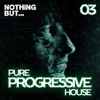 Nothing But... Pure Progressive House, Vol. 03, 2017