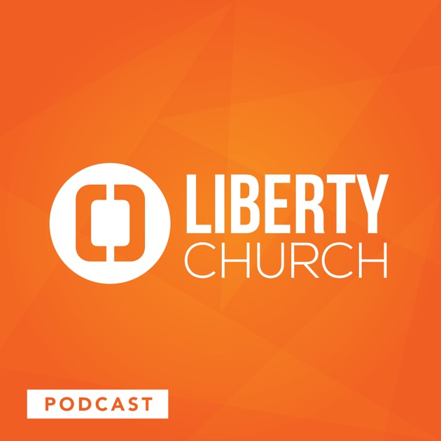 Liberty Church Fairfield, Ca by Liberty Church on Apple Podcasts