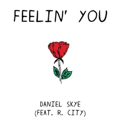 Feelin' You (feat. R. City) - Single - Daniel Skye Feelin' You (feat. R. City) - Single - Daniel Skye