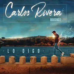 Lo Digo - Single - Carlos Rivera