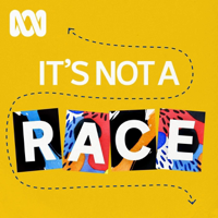 It's Not A Race - ABC RN podcast