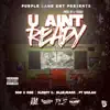 U Ain't Ready (feat. SOB X RBE, Sleepy D & BlueJeans) - Single album lyrics, reviews, download