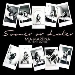 Sooner or Later (feat. Kent Jones) - Single - Mia Martina Sooner or Later (feat. Kent Jones) - Single - Mia Martina