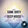 Stream & download Some Dirty Deep House EP