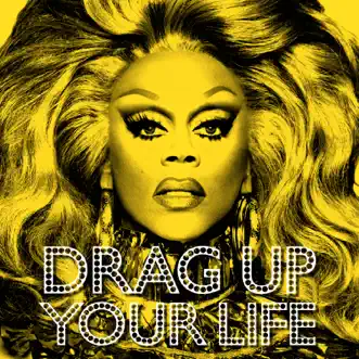 DRAG UP YOUR LIFE - Single by RuPaul album reviews, ratings, credits