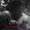 Shower Sex – Lounge Music Background for Wet Sex & Love Games album lyrics, reviews, download