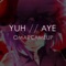 Yuh // Aye - OmarCameUp lyrics