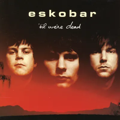 'Til We're Dead (Bonus Version) - Eskobar