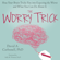David A Carbonell, PhD - The Worry Trick: How Your Brain Tricks You into Expecting the Worst and What You Can Do About It
