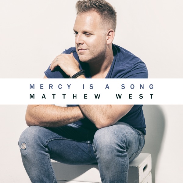 Matthew West - Mercy Is A Song