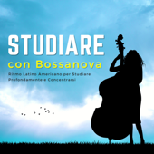 Studiare con Bossanova: Ritmo Latino Americano per Studiare Profondamente e Concentrarsi - Adele Di Meo