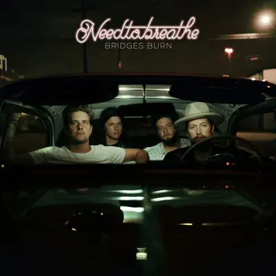 Bridges Burn - Single - Needtobreathe