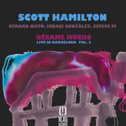 Bésame Mucho (Live in Barcelona Vol. 2) [feat. Gerard Nieto, Ignasi González & Esteve Pi] - Scott Hamilton