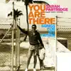 You Are There - Songs for My Father (Extended) album lyrics, reviews, download