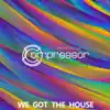 We Got the House - Single album lyrics, reviews, download