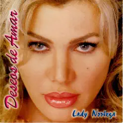 Deseos De Amar - Lady Noriega Deseos De Amar - Lady Noriega