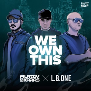 Filatov & Karas & L.B.ONE We Own This