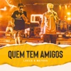 Quem Tem Amigos (Ao Vivo) - Single, 2018