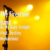 The Firestone-Band - Be My Babe Tonight (feat. Destiny Michalchuk)