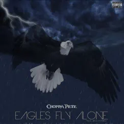 Eagles Fly Alone - Single by Choppa Pete album reviews, ratings, credits