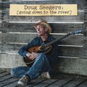 Doug Seegers - Going Down To the River