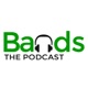 BANDS: the Podcast