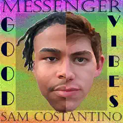 Good Vibes (feat. Sam Costantino) - Single - Messenger Good Vibes (feat. Sam Costantino) - Single - Messenger
