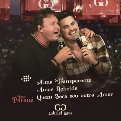 Alma Transparente / Amor Rebelde / Quem Será Seu Outro Amor (feat. Paraná) - Single - Gabriel Gava 