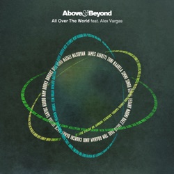 Above & Beyond - All Over the World (feat. Alex Vargas)
