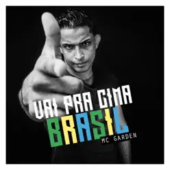 Vai pra Cima Brasil - Single - Mc Garden Vai pra Cima Brasil - Single - Mc Garden