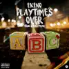 Playtime's Over - Single album lyrics, reviews, download