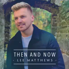 Then and Now by Lee Matthews album reviews, ratings, credits