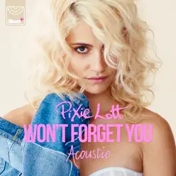 Won't Forget You (Acoustic) - Single - Pixie Lott
