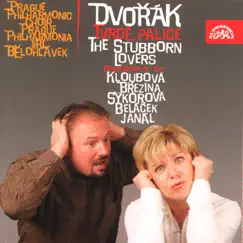 Dvořák: The Stubborn Lovers by Gustav Belacek, Jaroslav Brezina, Zdena Kloubová, Jiří Bělohlávek, Jaroslav Brych, PKF - Prague Philharmonia & Prague Philharmonic Choir album reviews, ratings, credits