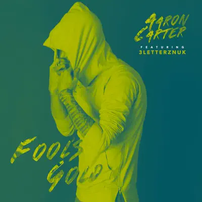 Fool's Gold (feat. 3letterznuk) - Single - Aaron Carter