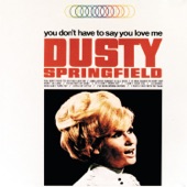 Dusty Springfield - You Don’t Have To Say You Love Me