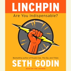 Linchpin: Are You Indispensable? (Unabridged)