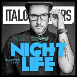 This Is Nightlife (MaxRiven Remix) [Remixes] - Single - ItaloBrothers
