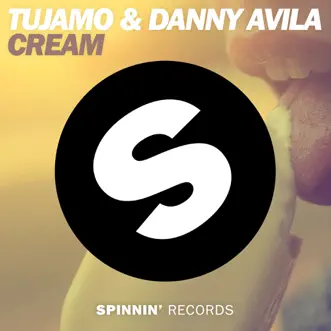 Cream - Single by Tujamo & Danny Avila album reviews, ratings, credits