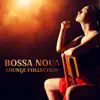 Bossa Nova Lounge Collection: Best Latin Dace Party Mix, Chill Fever, First Summer Flavour album lyrics, reviews, download