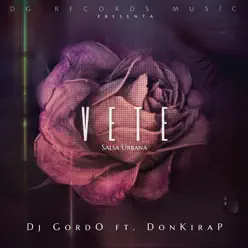 Vete (Salsa Urbana) [feat. Donkirap] - Single - Dj Gordo