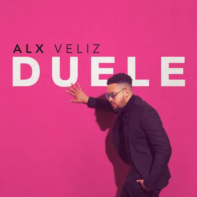 Duele - Single - Alx Veliz