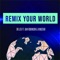 Remix Your World (feat. Dan Robison & Kingstar) - Dr. Leo lyrics