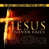 Jesus Never Fails: 16 Great Power Ballads
