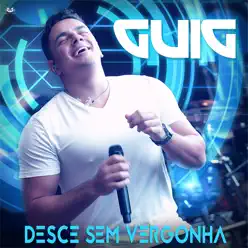 Desce Sem Vergonha (Desce Boom) - Single - Guig Ghetto Desce Sem Vergonha (Desce Boom) - Single - Guig Ghetto
